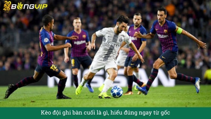 Kèo đội ghi bàn cuối – Hướng Dẫn Soi Kèo & Bí Quyết Thắng Đậm BONGVIP